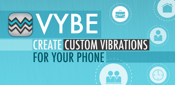 Vybe - Create Custom Vibrations for Your Android Device